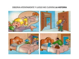 OBSERVA ATENTAMENTE Y LUEGO ME CUENTAS LA HISTORIA