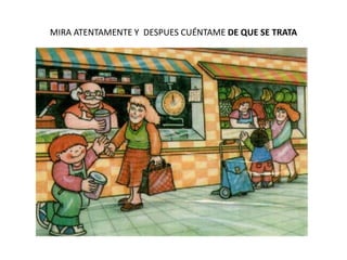 MIRA ATENTAMENTE Y DESPUES CUÉNTAME DE QUE SE TRATA