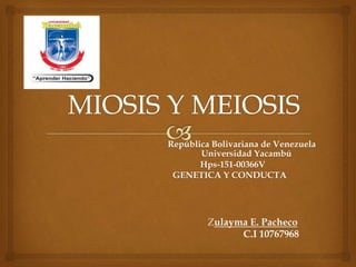 Universidad Yacambú
Hps-151-00366V
GENETICA Y CONDUCTA
Zulayma E. Pacheco
C.I 10767968
República Bolivariana de Venezuela
 
