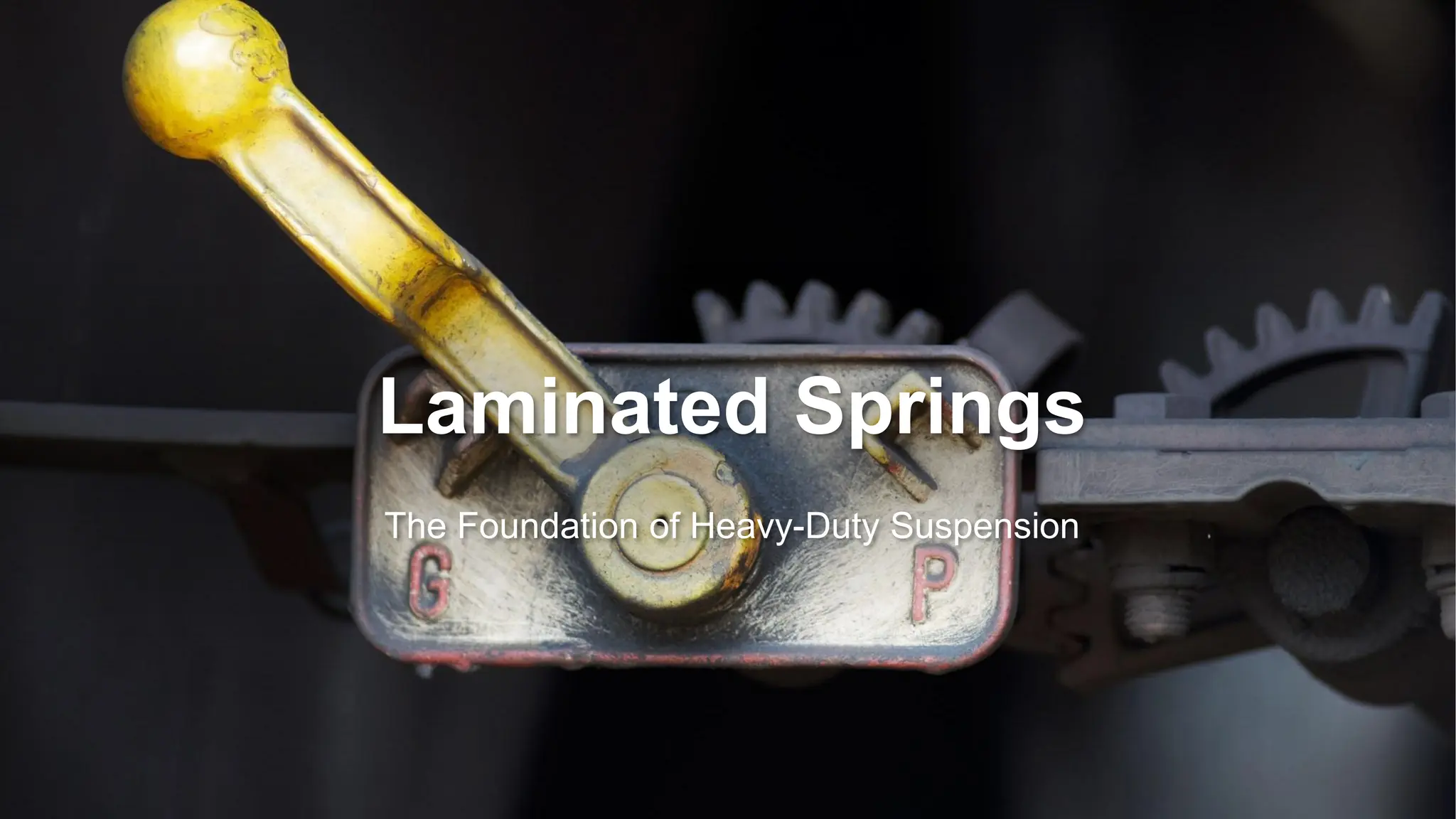 Laminated Springs
The Foundation of Heavy-Duty Suspension
 