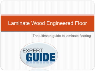 The ultimate guide to laminate flooring
Laminate Wood Engineered Floor
 