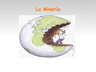 La Minería

 