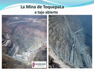 La Mina de ToquepaLa
a tajo abierto

 