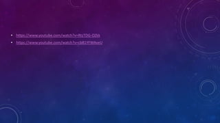 • https://www.youtube.com/watch?v=RtzTDG-OZkk
• https://www.youtube.com/watch?v=cb81YFWAveU
 