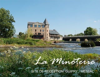 La Minoterie
SITE DE RÉCEPTION GUIPRY - MESSAC
 