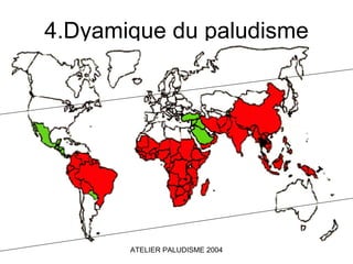 4.Dyamique du paludisme




       ATELIER PALUDISME 2004
 