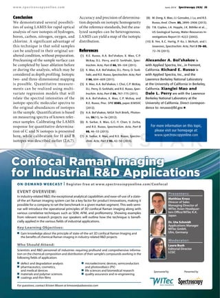June 2014 Spectroscopy 29(6) 39www.spectroscopyonline.com
Conclusion
We demonstrated several possibili-
ties of using LAMIS for rapid optical
analysis of rare isotopes of hydrogen,
boron, carbon, nitrogen, oxygen, and
chlorine. A significant advantage of
this technique is that solid samples
can be analyzed in their original un-
altered condition, without preparation.
Precleaning of the sample surface can
be completed by laser ablation before
or during the analysis, which may be
considered as depth profiling. Isotopic
two- and three-dimensional mapping
is possible. Quantitative measure-
ments can be realized using multi-
variate regression models that will
relate the spectral intensities of the
isotope-specific molecular spectra to
the original abundances of isotopes
in the sample. Quantification is based
on measuring spectra of known refer-
ence samples. Calibrating the LAMIS
response for quantitative determina-
tion of C and N isotopes is presented
here, while calibration for H and B
isotopes was described earlier (2,6,7).
Accuracy and precision of determina-
tion depends on isotopic homogeneity
of the reference standards, but the ana-
lyzed samples can be heterogeneous.
LAMIS can yield a map of the isotopic
distribution.
References
	(1)	 R.E. Russo, A.A. Bol’shakov, X. Mao, C.P.
McKay, D.L. Perry, and O. Sorkhabi, Spec-
trochim. Acta, Part B 66, 99–104 (2011).
	(2)	 X. Mao, A.A. Bol’shakov, D.L. Perry, O. Sork-
habi, and R.E. Russo, Spectrochim. Acta, Part
B 66, 604–609 (2011).
	(3)	 X. Mao, A.A. Bol’shakov, I. Choi, C.P. McKay,
D.L. Perry, O. Sorkhabi, and R.E. Russo, Spec-
trochim. Acta, Part B 66, 767–775 (2011).
	(4)	 A.A. Bol’shakov, X. Mao, C.P. McKay, and
R.E. Russo, Proc. SPIE 8385, paper 83850C
(2012).
	(5)	 A.A. Bol’shakov, NASA Tech Briefs, Photon-
ics, 36(11), Ia–3a (2012).
	(6)	 A. Sarkar, X. Mao, G.C.-Y. Chan, V. Zorba,
and R.E. Russo, Spectrochim. Acta, Part B
88, 46–53 (2013).
	(7)	 A. Sarkar, X. Mao, and R.E. Russo, Spectro-
chim. Acta, Part B 92, 42–50 (2014).
	(8)	 M. Dong, X. Mao, J.J. Gonzalez, J. Lu, and R.E.
Russo, Anal. Chem. 85, 2899–2906 (2013).
	(9)	 T.B. Coplen, J.A. Hopple, J.K. Böhlke et al., ,
US Geological Survey, Water-Resources In-
vestigations Report 01-4222 (2002).
(10) B. Yee, K.C. Hartig, P. Ko, J. McNutt, and I.
Jovanovic, Spectrochim. Acta, Part B 79–80,
72–76 (2013).
Alexander A. Bol’shakov is
with Applied Spectra, Inc., in Fremont,
California. Richard E. Russo is
with Applied Spectra, Inc., and the
Lawrence Berkeley National Laboratory
at the University of California in Berkeley,
California. Xianglei Mao and
Dale L. Perry are with the Lawrence
Berkeley National Laboratory at the
University of California. Direct correspon-
dence to: rerusso@lbl.gov ◾
For more information on this topic,
please visit our homepage at:
www.spectroscopyonline.com
EVENT OVERVIEW:
In industry-related R&D, the exceptional analytical capabilities and ease-of-use of a state-
of-the art Raman imaging system can be a key factor for product innovations, making it
possible for a company to set the benchmark in a given market segment. This web semi-
nar will introduce the operational principles of 3D confocal Raman imaging along with
various correlative techniques such as SEM, AFM, and profilometry. Showing examples
from relevant research projects our speakers will outline how the technique is benefi-
cially applied in the various fields of industrial applications.
Key Learning Objectives:
I Gain knowledge about the principle of state-of-the-art 3D confocal Raman Imaging and
the benefits of chemical Raman imaging in industry-related R&D projects
Who Should Attend:
Scientists and R&D personnel of industries requiring profound and comprehensive informa-
tion on the chemical composition and distribution of their sample’s compounds working in the
following fields of application:
For questions, contact Kristen Moore at kmoore@advanstar.com
ON-DEMAND WEBCAST | Register free at www.spectroscopyonline.com/Confocal
Presenters:
Matthias Kress
Direcor of Sales
Managing Director of
WITec Asian Headquar-
ters Office/WITec K.K.
Japan
Dr. Ute Schmidt
Applications Manager
WITec GmbH,
Ulm, Germany
Moderator:
Laura Bush
Editorial Director
LCGC
Sponsored by Presented by
Confocal Raman Imaging
for Industrial R&D Applications
I defect and degradation analysis
I pharmaceutics, cosmetics,
and medical devices
I materials and polymer sciences
I coatings and thin films
I microelectronic devices, semiconductors
and photovoltaics (PV)
I life sciences and biomedical research
I quality assurance and re-engineering
 