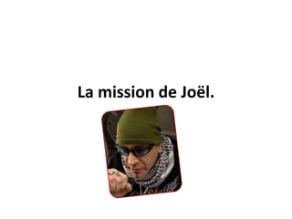 La mission de Joël. 