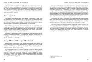 Como consecuencia de esta concepción del desarrollo, en algunos de los textos de refle-
xión y debate sobre los principios que deben guiar la educación para el desarrollo actual, se in-
cluye la incorporación de la categoría de género al análisis de las desigualdades entre países,
entre regiones, entre personas. El planteamiento que se realiza desde este enfoque va unido al
concepto y práctica de la justicia, en la que se incluye la superación de la desigualdad de gé-
nero. “La dinámica sexo/género, desarrollo/subdesarrollo, medio físico/medio humano, paz/vio-
lencia estructural, se ofrecen como ejes desde los cuales aproximarnos al conocimiento de un
sistema que se rechaza por ser globalmente insatisfactorio, reproductor de injusticias, genera-
dor de desigualdades, marginador de mayorías y esquilmador de recursos”10
.
Para ello no es sólo necesario un cambio en los mensajes, sino también en la metodología.
No se concibe la educación como un proceso unidireccional, del agente educador al receptor
de conocimientos, sino como una relación de ida y vuelta en la que el proceso de aprendizaje
parte de la experiencia del alumnado, es participativo y está encaminado a la acción.
Como ocurre en otras áreas de trabajo (proyectos de desarrollo, ayuda de emergencia, for-
talecimiento institucional, etc.), las declaraciones de principios pocas veces se corresponde con
la práctica. En el panorama actual coexisten en distintos ámbitos civiles y políticos una diversi-
dad de discursos sobre el desarrollo y las políticas de cooperación. Sin embargo, una gran par-
te de ellos, incluso los más críticos con el modelo actual, continúan silenciando a las mujeres
y postergando sus reivindicaciones de género11
.
31
G É N E R O E N L A E D U C A C I Ó N P A R A E L D E S A R R O L L O
La incorporación del enfoque de Género a la Educación para el Desarrollo así concebida sig-
nifica también visibilizar las desigualdades entre mujeres y hombres (acceso a recursos y po-
der), acabar con los estereotipos sexistas que desvalorizan a las mujeres como personas, acen-
tuando su sumisión a la jerarquía patriarcal, poner fin a la tiranía de la división de roles mas-
culinos y femeninos y promover la participación de las mujeres y de los hombres en la construcción
de un nuevo modelo de desarrollo.
¡El Género no lo es todo!
Como todas las aproximaciones que se quieren globales, la aproximación al Género puede
caer en la trampa de querer dar cuenta de toda la realidad social. ¡Justo retorno a las cosas!,
dirán algunos/as, ya que hasta hace poco las Ciencias Sociales, la política, el desarrollo, no te-
nían en cuenta los aspectos sexuados y que las mujeres estaban desesperadamente ausentes
tanto como sujetos o como objetos de las investigaciones y de las iniciativas.
Como en todas las aproximaciones globales, el riesgo existe al querer explicar todo y de es-
te modo imponer una visión dogmática del mundo. De este modo, en los medios profesionales
del desarrollo donde la aproximación al Género está cada vez más integrado, la idea de desa-
rrollo no se pone en cuestión. Como si un “buen desarrollo” fuese en algún lugar: duradero,
igualitario y adornado por toda la legitimidad del Género.
El interés en la aproximación al Género es crear útiles que pongan en evidencia lados en-
teros de la realidad que permanecen en la invisibilidad: las situaciones concretas vividas por
las mujeres, sus aspiraciones y potencialidades. Pero esto no permite deducir que las mujeres
sean las “salvadoras de la humanidad”.
El enfoque de Género en la Educación para el Desarrollo actual
Nos encontramos en una etapa en la que coexisten estas diferentes formas de hacer. Las
imágenes de mujeres famélicas dando de mamar a niños esqueléticos siguen siendo conside-
radas un buen reclamo para recaudar fondos y no todos los enfoques de la educación para el
desarrollo incorporan objetivos transformadores.
En la Plataforma de Acción de la IV Conferencia Mundial de las Mujeres, Beijing, celebrada
en 1995, los Estados firmantes reconocen la igualdad entre los sexos como algo inherente al
desarrollo. No puede haber desarrollo sin respetar este principio de igualdad: “La igualdad
entre mujeres y hombres es una cuestión de Derechos Humanos y constituye una condición
para el logro de la justicia social, además de ser un requisito previo necesario y fundamental
para la Igualdad, el Desarrollo y la Paz”.
30
G É N E R O E N L A E D U C A C I Ó N P A R A E L D E S A R R O L L O
10. Argibay, M, Celorio, G y Celorio, J.J. (1997).
11. Antolín. (1999).
 