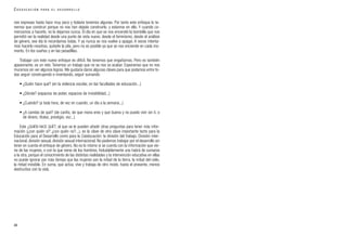 nes expresas hasta hace muy poco y todavía tenemos algunas. Por tanto este enfoque lo te-
nemos que construir porque no nos han dejado construirlo, y estamos en ello. Y cuando co-
menzamos a hacerlo, no lo dejamos nunca. El día en que se nos encendió la bombilla que nos
permitió ver la realidad desde una punto de vista nuevo, desde el feminismo, desde el análisis
de género, ese día lo recordamos todas. Y ya nunca se nos vuelve a apagar. A veces intenta-
mos hacerlo nosotras, quitarle la pila, pero no es posible ya que se nos enciende en cada mo-
mento. En los sueños y en las pesadillas.
Trabajar con este nuevo enfoque es difícil. No tenemos que engañarnos. Pero es también
apasionante, es un reto. Tenemos un trabajo que no se nos va acabar. Esperamos que no nos
muramos sin ver algunos logros. Me gustaría daros algunas claves para que podamos entre to-
das seguir construyendo e inventando, seguir sumando:
• ¿Quién hace qué? (en la violencia escolar, en las facultades de educación...)
• ¿Dónde? (espacios de poder, espacios de invisibilidad...)
• ¿Cuándo? (a toda hora, de vez en cuando, un día a la semana...)
• ¿A cambio de qué? (de cariño, de que mona eres y que buena y no puedo vivir sin ti, o
de dinero, títulos, prestigio, voz...)
Este ¿QUIÉN HACE QUÉ?, al que se le pueden añadir otras preguntas para tener más infor-
mación (¿con quién sí? ¿con quién no?...), es la clave de otra clave importante tanto para la
Educación para el Desarrollo como para la Coeducación: la división del trabajo. División inter-
nacional, división sexual, división sexual internacional. No podemos trabajar por el desarrollo sin
tener en cuenta el enfoque de género. No es lo mismo si se cuenta con la información que vie-
ne de las mujeres, o con la que viene de los hombres. Indudablemente una habrá de sumarse
a la otra, porque el conocimiento de las distintas realidades y la intervención educativa en ellas
no puede ignorar por más tiempo que las mujeres son la mitad de la tierra, la mitad del cielo,
la mitad invisible. En suma, que actúa, vive y trabaja de otro modo, hasta el presente, menos
destructivo con la vida.
40
C O E D U C A C I Ó N P A R A E L D E S A R R O L L O
 