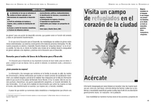 información desagregada por sexos (todavía se necesitan más),las mujeres (quié-
nes son, cómo son, qué hacen, cómo les afectan los hechos, cuáles son su pro-
blemas y necesidades específicas) quedan ocultas bajo el velo de una descripción
genéricamente neutra -en masculino- de la población.
Esta invisibilidad se mantiene muchas veces en las acciones y proyectos de
Mujeres
invisibles en
el lenguaje.
A una imagen
con presen-
cia femenina
se le añade
un texto en
masculino
genérico:
Niños
trabajadores,
refugiados.
G É N E R O E N L A E D U C A C I Ó N P A R A E L D E S A R R O L L O
49
de género” para una acción de desarrollo concreta ,que pueden variar en función del contexto
y están en permanente transformación.
En el caso de la Educación para el Desarrollo, las metodologías de análisis de género están
menos sistematizadas. Las estamos construyendo entre todas las personas interesadas. Por ello,
nuestra propuesta es abierta y mejorable. Nuestro listado de “preguntas básicas” no es el úni-
co posible. Se trata de un intento de facilitar esta mirada de la realidad desde la desigualdad
de género aplicada a los objetivos y prácticas de la Educación para el Desarrollo.
Elementos para el análisis de Género de la Educación para el Desarrollo
“En Educación para el Desarrollo es muy importante el proceso de hacer visible, poner de relieve, fi-
jarse y analizar en qué nos fijamos. Esto es, percibir lo relevante, no mantenerlo oculto, y atrevernos a
nombrarlo”.14
¿Están presentes las mujeres?
La información y los mensajes que recibimos en la familia, la escuela, la calle, los medios
de comunicación y demás instituciones que inciden en nuestro proceso de socialización trans-
miten una realidad sesgada y parcial de la realidad. Nos indignamos por la falta de información
sobre lo que ocurre en los países del llamado Tercer Mundo. El Sur no existe. Sólo de una ma-
nera puntual y discontinua: una guerra especialmente sangrienta, un huracán demoledor, llu-
vias torrenciales... En el caso de la realidad de discriminación que sufren las mujeres en todo
el mundo, esta desinformación se acentúa. Las mujeres son, a menudo, invisibles.
A pesar de que existen ya numerosos datos estadísticos e investigaciones que ofrecen una
48
A N Á L I S I S D E G É N E R O E N L A E D U C A C I Ó N P A R A E L D E S A R R O L L O
14. Tusta Aguilar, ponencia en el seminario de formación realizado en el marco del proyecto: “La Mitad Invisible. Género en la Educación para el
Desarrollo”. Madrid, 2001.
Los elementos en los que se estructura el
análisis de Género aplicado a las
intervenciones de cooperación al desarrollo
son:
a) Perfil de actividades de hombres y
mujeres, roles y análisis de distribución del
tiempo;
b) Acceso y control de recursos y beneficios;
c) Factores de influencia externos
(socioculturales, políticos, medioambientales);
d) Identificación de intereses y necesidades de
mujeres y hombres;
e) Participación de mujeres y hombres;
f) Capacidad de organizaciones
responsables para trabajar con perspectiva de
género.
Irene López y Beatriz Sierra, 2001.
1
ANÁLISIS DE GÉNERO
 