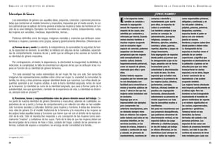 65
G É N E R O E N L A E D U C A C I Ó N P A R A E L D E S A R R O L L O
Estereotipos de Género
Los estereotipos de género son aquellas ideas, prejuicios, creencias y opiniones preconce-
bidas que conforman el modelo femenino y masculino, impuestas por el medio social y la cul-
tura patriarcal que se aplican de forma general a todas las mujeres y todos los hombres en fun-
ción de su sexo biológico. Ejemplos: los hombres son valientes, fuertes, independientes, rudos,
las mujeres son sensibles, miedosas, dependientes, tiernas...
Podemos definirlos como los rasgos, imágenes mentales y creencias que atribuyen carac-
terísticas a mujeres y varones como grupos, sexual y genéricamente diferentes. Diferencias en:
a) Formas de ser y sentir. La valentía, la independencia, la racionalidad, la seguridad, la fuer-
za, la capacidad de decisión, la sencillez, la nobleza son algunas de las cualidades, expectati-
vas de comportamiento, maneras de ser y sentir que se atribuyen a los varones en función de
su identidad de género masculina.
Por contraposición, el miedo, la dependencia, la afectividad, la inseguridad, la debilidad, la
indecisión, la complejidad, la falta de sinceridad son algunas de las que se atribuyen a las mu-
jeres en función de su identidad de género femenina.
“En cada sociedad hay varios estereotipos de ser mujer. No hay uno solo. Son varias las
imágenes, las representaciones posibles sobre cómo ser mujer. La sociedad, la comunidad, la
familia, los otros y otras próximas asignan identidad desde que nacemos. Las niñas desde pe-
queñitas aprenden a ser mujeres adultas. A esto le llamo identidad asignada. Antes de nacer
ya la tenemos. La identidad se nutre de la identidad asignada, que pasa a formar parte de tu
autoidentidad, eso que aprendiste y también de la experiencia de vida. La identidad es dinámi-
ca, siempre está en proceso”24
.
b) Funciones, tareas y responsabilidades-roles de género-división sexual del trabajo. Co-
mo parte de nuestra identidad de género (femenina o masculina), además de cualidades, ex-
pectativas de ser y sentir, y formas de comportamiento y en relación con ellas se han estable-
cido funciones sociales y culturales distintas para mujeres y hombres. A éstas las denomina-
mos roles de género. En el modelo tradicional de lo femenino y lo masculino a las mujeres se
les asigna todas aquellas tareas y funciones que tienen que ver con el ámbito de la reproduc-
ción de la vida. Este rol reproductivo responde a una concepción de las mujeres como esen-
cialmente “madres” y cuidadoras de los suyos. Parte de la idea de que las mujeres deben ser
las encargadas de la crianza de hijas e hijos, cuidado del hogar, cuidado de las personas en-
fermas, cuidado del esposo o compañero, se encarga de dar comodidad a la familia...
64
En los espacios reales
también se constata a
menudo la segregación
sexual. No impuesta en la
mayoría de los casos, sino
admitida por costumbre y
reforzada por inercia. Cuando
vemos muchos hombres o
muchas mujeres ocupando
casi en exclusiva algún
espacio en concreto, podemos
sospechar sin demasiada
perspicacia que ese espacio
está conceptualizado en
nuestra cultura (todavía
hegemónicamente patriarcal),
como un espacio de género,
reservado para ellos o para
ellas.
Existen todavía espacios
ocupados por los varones que
no son desalojados con
facilidad para convertirlos en
mixtos y hacerlos públicos de
veras. Y otros en los que las
mujeres están instaladas casi
en exclusiva.
Supongo que no es
imprescindible dar ejemplos
para comprender las
anteriores descripciones, pero
no obstante siempre viene
bien un refuerzo: las mujeres
están todavía casi solas en las
escuelas infantiles, en los
servicios sociales, en las
tareas de crianza, limpieza y
cuidado y confección de ropa
y calzado, en gimnasia de
mantenimiento, reuniones de
compras a domicilio y
recientemente y por suerte
para ellas, en espacios de
cultura o creatividad.
Los hombres campan a sus
anchas en consejos de
administración, jerarquías
religiosas, consejos de
Ministros, ejércitos, estadios ,
canchas y pistas, guerras,
reyertas, deportes y juegos de
riesgo innecesario.
Esta segregación de espacios
donde podría ya parecer que
ha desaparecido o que no ha
lugar, perpetúa aún de forma
inconsciente para la
colectividad la discriminación
en razón de sexo. En otros
espacios que se hallan más
permeables a la presencia de
las mujeres (aulas, cátedras,
parlamentos, concejos,
fábricas, oficinas) también se
practica una segregación
horizontal, obstaculizando
sobremanera su presencia en
niveles superiores con todo
tipo de zancadillas ocultas o
manifiestas.
Así pues nos encontramos con
una presencia desequilibrada,
que podríamos denominar de
discriminación vertical, en los
espacios lúdicos (se juega
diferente y a distintos juegos),
en los del trabajo (se trabaja
en oficios diferentes), en los
domésticos (casi siempre en
ellos se hallan las mujeres
como responsables primeras,
obligadas y continuas) y en
los del poder: cátedras,
púlpitos, palacios, palestras,
despachos, cuarteles,
espacios donde el poder se
ejerce con una evidente
puesta en escena.
Hombres y mujeres saben bien
dónde pueden o deben estar.
La transgresión de los
espacios es muchas veces el
preludio de un cambio
copernicano y significa que
segmentos no dominadores de
la población a quienes se les
educaba para que sus vidas
transcurrieran en ciertos
espacios y no en otros, llegan
a tomar conciencia de su
equivalencia y los acaban
ocupando también.
Las mujeres hemos efectuado
este trayecto pacíficamente en
el último siglo. Pero los
hombres no han transgredido
masivamente el mandato de
género metiéndose de repente
y en número significativo en
las cocinas, supermercados,
guarderías o geriátricos.
Tampoco hacen en sus
domicilios las tareas
derivadas del cuidado a las
personas próximas. Los
espacios de las casas son
todavía de presencia femenina
masiva, con todo lo que ello
conlleva de ausencia de otros
más rentables para cada una
A N Á L I S I S D E E S T E R E O T I P O S D E G É N E R O
24. Lagarde, M. (1997)
¿ESPACIOS ASIGNADOS?
 
