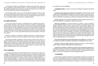 en la aplicación de estas metodologías.
• Investigación-acción, incorporar en el proceso de investigación participativa el análisis de
género:
Composición de los equipos de investigación y de coordinación: ¿Cuántas mujeres, cuántos
hombres? ¿qué responsabilidades tiene cada una y cada uno? ¿cuál es la distribución de fun-
ciones y tareas? ¿quién hace qué, a cambio de qué? ¿quién ocupa los puestos remunerados,
quién los voluntarios? ¿las personas que conforman los equipos tienen formación en género?
Hipótesis de trabajo: ¿se contempla la desigualdad de género y la discriminación de las mu-
jeres en las hipótesis de la investigación? ¿desde dónde miramos?
Objeto de la investigación: ¿se analiza el ámbito de lo “privado”? ¿cuál es la realidad en
cuanto a distribución de poder, reparto de funciones, limitación de capacidades desde nuestra
identidad masculina y femenina y cómo se traduce esto en nuestro entorno cotidiano? En el
proceso de investigación y análisis de la realidad no hay que olvidar el ámbito denominado pri-
vado o doméstico, para llegar a las causas de por qué se dan determinados procesos. Por ejem-
plo: ¿cómo es el reparto de tareas en nuestra familia? ¿qué responsabilidades asumo yo como
hombre, como mujer? ¿cuál es mi identidad y rol de género, y cómo este condiciona mi capa-
cidad de acción? Las mujeres siguen ocupándose de la mayoría del trabajo doméstico y esto
limita su capacidad de acción hacia el exterior (menos tiempo para la acción colectiva, para la
formación, más costes por acumulación de tareas, por transgredir el orden establecido, por cues-
tionar su identidad de género y su rol tradicional...).
Información desagregada por sexos del público objetivo de la investigación: ¿se facilita? ¿exis-
te el objetivo de buscarla? ¿se explicita la discriminación y subordinación de las mujeres?
Calendarios, horarios de trabajo y dinámica de reuniones: ¿se tiene en cuenta la disponibi-
lidad de mujeres y hombres condicionada por sus roles de género?
Contenidos de actividades y materiales de formación para la investigación participativa ¿se
contempla la formación en género en las actividades formativas previas al trabajo de investi-
gación? ¿en los materiales se incluyen contenidos que aludan a la necesidad del enfoque de
género? ¿se cuida la no reproducción de roles y estereotipos sexistas?
• La participación
En las acciones y proyectos de Educación para el Desarrollo se menciona con frecuencia la
utilización en las actividades de formación y sensibilización de metodologías participativas, es-
to es, que promuevan la participación de las personas que forman parte de la actividad. Por
ejemplo: la participación de las organizaciones y grupos que se ocupan de la organización de
89
G É N E R O E N L A E D U C A C I Ó N P A R A E L D E S A R R O L L O
Las personas que trabajan en Sensibilización y Educación para el Desarrollo, cuando lean
esto se preguntarán “¿cómo podemos hacerlo?”. A veces los formularios y las exigencias de
las entidades financiadoras son tan rígidos que permiten pocas licencias. Pero se trata de aña-
dirlo en la declaración de intenciones, de tenerlo presente.
Otras personas pensarán “ya, pero no es tan fácil, además en algunas acciones muy espe-
cíficas (una campaña contra la deuda externa, un proyecto de comercio justo,...) no viene al ca-
so”. Se trata de que hagamos que sí venga al caso, que lo explicitemos de alguna manera, si
no es en el objetivo general, sí como parte de un objetivo específico.
En el público destinatario
En el caso de acciones de formación o sensibilización que se contemplan para grupos re-
ducidos podemos especificar nuestra intención de favorecer la asistencia y participación igua-
litaria de mujeres y hombres en estos cursos. En función de los contenidos de las actividades
encontraremos que son más mayoritarias las mujeres o los hombres, aunque las mujeres sue-
len ser mayoritarias. Esta diferenciación es interesante para la evaluación de la actividad: ¿pa-
ra analizar los porqués, ¿por qué asisten más mujeres que hombres, o viceversa? ¿qué temas
interesan más a unas y a otros? ¿qué obstáculos existen para la participación? ¿cómo pode-
mos cambiar?
También es importante si la actividad va dirigida a organizaciones o colectivos invitar tam-
bién, y expresar la intención de que asistan organizaciones de mujeres o grupos feministas.
Si la campaña va dirigida a la población en general, mujeres y hombres, niños, niñas, es im-
portante no olvidarlo en los contenidos de los mensajes y los discursos, que muchas veces van
dirigidos a llamar la atención de un público determinado. Sería interesante analizar en profun-
didad ¿quién es el público más receptivo a los mensajes de las ONGD?, ¿mujeres u hombres?,
¿a qué mensajes?, ¿de que ONGD?, ¿por qué?, ¿qué se persigue con cada uno de ellos?, ¿qué
valores y estereotipos están detrás de esos mensajes?
En las metodologías
Los proyectos de Educación para el Desarrollo se llevan a cabo a menudo a través de me-
todologías de investigación-acción (estudio y análisis crítico de la realidad, para poder actuar
sobre ella), con procesos de formación-aprendizaje participativos, en los que la participación es
contenido del propio aprendizaje (“enseñar” a participar, favorecer actitudes participativas,...) y
medio necesario para llegar a un conocimiento más completo de la realidad (desde la expe-
riencia y los saberes del grupo), y a través de un trabajo coordinado en red con otras personas,
grupos y movimientos sociales, del Norte y del Sur. El enfoque de género debe estar presente
88
E L E N F O Q U E D E G É N E R O E N U N P R O Y E C T O D E E D U C A C I Ó N P A R A E L D E S A R R O L L O
 
