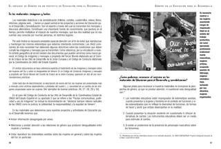 ¿Cómo podemos reconocer el sexismo en los
materiales de Educación para el Desarrollo y sensibilización?
Algunas pistas para reconocer si nuestros materiales no incorporan la pers-
pectiva de género, ya que no prestan atención, ni cuestionan esta desigualdad
son:33
1. Los materiales educativos están impregnados de estereotipos sexistas,
cuando presentan a mujeres y hombres en el contexto de funciones y ro-
les estereotipados que no reflejan la diversidad de funciones, de formas
de hacer y sentir que ambos desempeñan en la realidad.
2. Cuando presentan la situación existente sin cuestionarla ni ofrecen al-
ternativas de cambio. Los instrumentos educativos deben ser un medio
para estimular el cambio.
3. Si existe un predominio de la presencia de personajes masculinos sobre
los femeninos.
Es necesario
mostrar a
las mujeres
asumiendo
cargos de
responsabi-
lidad en el
ámbito del
trabajo
productivo,
así como
ejerciendo
profesiones
tradicional-
mente
masculinas,
mujeres
artistas,
ocupando
puestos de
liderazgo,
mujeres
reivindica-
tivas
luchando
por sus
derechos,
mujeres
organizadas.
G É N E R O E N L A E D U C A C I Ó N P A R A E L D E S A R R O L L O
97
En los materiales: imágenes y textos
Los materiales didácticos o de sensibilización (folletos, carteles, cuadernillos, vídeos, libros,
informes, páginas web…) tienen un papel central en los proyectos y acciones de Educación pa-
ra el Desarrollo y Sensibilización. Son el soporte a través del cual se transmiten los mensajes y
discursos alternativos. Constituyen una importante fuente de conocimiento, que perdura en el
tiempo, permite multiplicar el impacto de nuestros mensajes, que esa otra realidad que no nos
cuentan sea conocida por muchas personas, en distintos lugares.
Por este motivo es necesario prestarles especial atención con el fin de evitar que reproduzcan
y mantengan los mismos estereotipos que estamos intentando contrarrestar. Las ONGD cons-
cientes de esta necesidad han elaborado algunas directrices sobre las condiciones que deben
cumplir las imágenes y mensajes que se transmiten.Como referencia, por su vinculación a nues-
tro ámbito geográfico de acción existen dos documentos que pueden servirnos como marco ge-
neral: el Código de imágenes y mensajes a propósito del Tercer Mundo elaborado por el Comi-
té de Enlace de las ONG de Desarrollo de la Unión Europea y el Código de Conducta elaborado
por la Coordinadora de ONGD del Estado Español.
En ambos documentos se hace referencia explícita al tratamiento de las imágenes y mensajes sobre
las mujeres del Sur y sobre la desigualdad de Género. En el Código de Conducta: Imágenes y mensajes
a propósito del Tercer Mundo del Comité de Enlace de la Unión Europea, aparecen en dos de sus reco-
mendaciones prácticas:
Evitar todo tipo de discriminación; la descripción de socios del Sur, las mujeres son presentadas más
a menudo como víctimas dependientes u olvidadas del cuadro (...); necesidad de un cambio de las imá-
genes proyectadas sobre las mujeres. (Ver ejemplos de buenas prácticas: 26, 27, 28, 29 y 30).
En el caso del Código de Conducta de las ONG de Desarrollo de la Coordinadora Estatal de
ONGD del Estado Español en su apartado 5 que se refiere a las “Pautas comunicativas, publi-
cidad y uso de imágenes” se incluye la recomendación de: “destacar siempre valores radicales
de las ONGD como la justicia, la solidaridad, la responsabilidad y la equidad de Género”.
En los materiales que elaboremos para nuestros proyectos y actividades de Educación pa-
ra el Desarrollo tenemos que:
• Incluir información desagregada por sexos.
• Mencionar y prestar atención a las relaciones de género que producen desigualdades entre
mujeres y hombres.
• Evitar reproducir los estereotipos sexistas sobre las mujeres en general y sobre las mujeres
del Sur en particular.
96
33. “Metodología para eliminar estereotipos sexuales en los materiales educativos”, Ed. UNICEF/UNIFEM/FNUAP, Proyecto Subregional Educación de
la Mujer y supervivencia infantil.
E L E N F O Q U E D E G É N E R O E N U N P R O Y E C T O D E E D U C A C I Ó N P A R A E L D E S A R R O L L O
GUSTAVOMANRIQUE,JUARILAMBARRI.
NAVASANMIGUEL.0
29 30
 