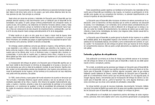 o dos hombres. El reconocimiento y valoración de la diferencia es esencial al principio de igual-
dad. Valoro lo del otro/a tanto como lo mío propio y por tanto ambos debemos tener las mis-
mas opciones de vida. Este principio es universal.
Hasta ahora son pocas las acciones y materiales de Educación para el Desarrollo que han
prestado atención expresa a esta discriminación como un obstáculo para el desarrollo de las
sociedades y los países. En parte, porque continúa predominando una concepción neutra, en
cuanto al sexo, de la pobreza y las violaciones de Derechos Humanos (afecta a todos y todas
por igual), o por el contrario, porque se mantiene la idea de que la discriminación hacia muje-
res y niñas son consecuencia de esta situación de empobrecimiento y subdesarrollo, y por tan-
to el fin de esta situación traerá consigo automáticamente el fin de la desigualdad.
El haber nacido en un país o en otro, gozar de un mayor o menor nivel de riqueza, tener
acceso a determinados derechos sociales básicos (salud y educación) o pertenecer a un grupo
étnico minoritario, son variables que juegan un papel importante en la capacidad de ejercer nues-
tros derechos como personas, también el derecho al Desarrollo.
Sin embargo, existen problemas comunes que afectan a mujeres y niñas del Norte y del Sur
y que responden a una cultura y un sistema de valores que subordina a las mujeres. La vio-
lencia contra las mujeres y niñas, por ejemplo, que empieza a reconocerse y hacerse visible en
nuestro país en los últimos años, no es un fenómeno nuevo, ni responde sólo a factores cir-
cunstanciales, ni ocurre sólo en nuestro país. La violencia contra niñas y mujeres es un pro-
blema global que tiene raíces estructurales y que tiene que resolverse con una transformación
en el sistema cultural.
La incorporación del enfoque de género a la Educación para el Desarrollo significa por un
lado hacer visible la discriminación en términos de desigualdad en el acceso a recursos y to-
ma de decisiones que sufre la mitad de la población mundial, de sexo femenino. Significa tam-
bién, acabar con los estereotipos sexistas que desvalorizan a las mujeres como personas y pro-
mover la participación de las mujeres y de los hombres en la construcción de unas relaciones
más justas entre las personas y los países.
En 1995, ciento ochenta y nueve países del mundo estuvieron de acuerdo en denunciar que
“los currículos y materiales didácticos siguen siendo sexistas y rara vez se adecuan a las ne-
cesidades especiales de las niñas y mujeres. Esto refuerza los papeles tradicionalmente asig-
nados a mujeres y hombres, privando a estas de la oportunidad de participar en la sociedad
plenamente y en condiciones de igualdad. La falta de sensibilidad del profesorado de todos
los niveles de enseñanza refuerza las tendencias discriminatorias y mina la autoestima de las
niñas”.4
Estas características pueden repetirse con facilidad en la formación y los materiales de Edu-
cación para el Desarrollo que invisibilizan a las mujeres, no muestran su participación en el de-
sarrollo como iguales con sus compañeros los hombres y no atienden específicamente a de-
nunciar la injusticia de esta discriminación.
La Educación para el Desarrollo debe incorporar el sistema de valores promovido por la co-
educación, como se denomina a la línea educativa que se centra en potenciar una educación
no sexista, ni en metodologías, ni en contenidos. De lo contrario estará contradiciendo los prin-
cipios que la inspiran. Esto significa no sólo la utilización de un lenguaje que no excluya a na-
die, sino cuidar los modelos de comportamiento y los sistemas de valores que se están trans-
mitiendo a través de las metodologías, los textos y las imágenes (roles, división sexual del tra-
bajo, actitudes activas o pasivas).
La Educación para el Desarrollo no puede ignorar la situación de las mujeres en su análisis
de la realidad global, de la desigualdad respecto a los hombres no sólo en cuanto a pobreza y
satisfacción de necesidades básicas, sino también y como condicionante de lo anterior, en cuan-
to a poder. Y la incorporación de este enfoque de género tiene que hacerse de forma integral,
sin compartimentos estancos. Sólo así podrá cumplir plenamente sus objetivos de transforma-
ción global.
Contenidos y objetivos de esta publicación
Esta publicación se enmarca en la línea de trabajo que pretende avanzar en la incorpora-
ción del enfoque de Género en la Educación para el Desarrollo a través de una doble aproxi-
mación al tema: conceptual y práctica.
Por un lado, se pretende que las personas que trabajan en Educación para el Desarrollo lle-
guen a una comprensión básica de lo que significa incorporar el enfoque de Género en la Edu-
cación para el Desarrollo. El objetivo es clarificar algunos conceptos, saber de que estamos
hablando cuando hablamos de Género, cuando hablamos de Educación para el Desarrollo, y
partir de un entendimiento mínimo común que nos permita avanzar. En una segunda parte, se
recogen algunas claves y herramientas para la incorporación del enfoque de Género a la Edu-
cación para el Desarrollo: esto es, ¿cómo lo hacemos?. Así, como algunas dinámicas y ejer-
cicios concretos que nos sirvan como ejemplo de actividades a desarrollar.
Se incluye también una guía de recursos (materiales, documentación, formación, bibliote-
cas) de la Comunidad de Madrid que puede servir de apoyo para aquellas organizaciones y agen-
tes de Educación para el Desarrollo que quieran trabajar con enfoque de género.
Esta publicación es el resultado de la experiencia práctica del trabajo de varias organiza-
ciones y personas, tiene como objetivo servir como una primera aproximación a la perspectiva
14 15
G É N E R O E N L A E D U C A C I Ó N P A R A E L D E S A R R O L L OI N T R O D U C C I Ó N
4. Objetivos y Medidas de la Plataforma para la Acción de la IV Conferencia Mundial de las Mujeres, punto B. La educación, art.74, Ed. Instituto de
la Mujer, 1996.
 