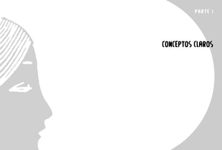 PARTE 1
CONCEPTOS CLAROS
 