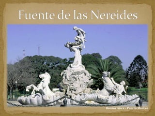 Fuente de las NereidesBuenos Aires – Puerto Madero