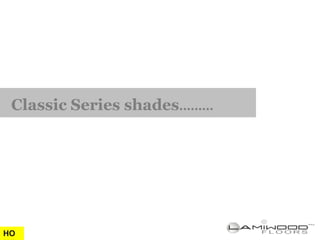 Classic Series shades………




HO
 