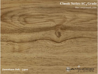 Classic Series-AC4 Grade
                               Size : 1215x194x8.3 mm




Jamaican Oak - 3401
 