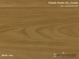 Classic Series-AC4 Grade
                       Size : 1215x194x8.3 mm




Birch - 109
 