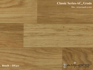 Classic Series-AC4 Grade
                         Size : 1215x194x8.3 mm




Beech – DF311
 