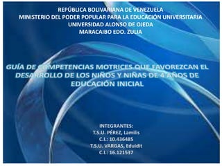 REPÚBLICA BOLIVARIANA DE VENEZUELA
MINISTERIO DEL PODER POPULAR PARA LA EDUCACIÓN UNIVERSITARIA
UNIVERSIDAD ALONSO DE OJEDA
MARACAIBO EDO. ZULIA
INTEGRANTES:
T.S.U. PÉREZ, Lamilis
C.I.: 10.436485
T.S.U. VARGAS, Eduidit
C.I.: 16.121537
 