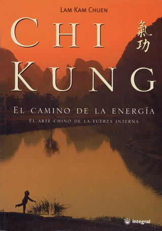 Lam, kam chuen   chi kung. el camino de la energía. el arte chino de la fuerza interna (175p)
