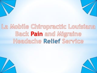 La mobile chiropractic  504 220 4854  louisiana back pain and migraine headache relief service