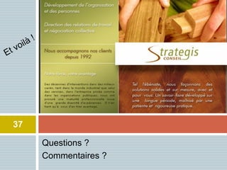 Questions ?
Commentaires ?
37
 