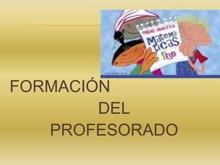 FORMACIÓN
DEL
PROFESORADO

 