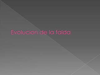 Evolucion de la falda