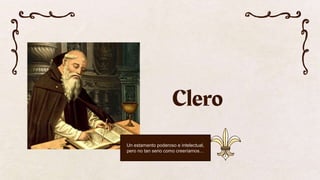 Clero
Un estamento poderoso e intelectual,
pero no tan serio como creeríamos…
 