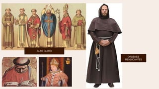 ORDENES
MENDICANTES
ALTO CLERO
 