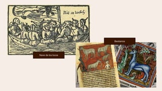 Nave de los locos
Bestiarios
 