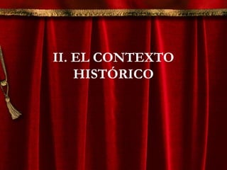 II. EL CONTEXTO
HISTÓRICO
 