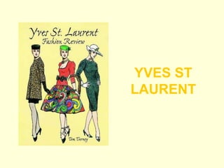 YVES ST
LAURENT
 