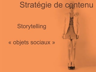 Stratégie de contenu Storytelling « objets sociaux » 