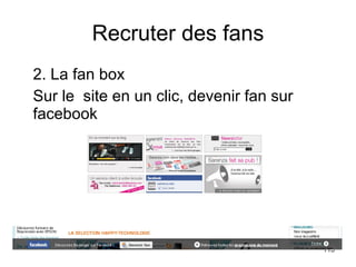 Recruter des fans 2. La fan box Sur le  site en un clic, devenir fan sur facebook 