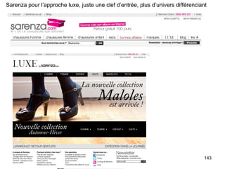 Sarenza pour l’approche luxe, juste une clef d’entrée, plus d’univers différenciant 