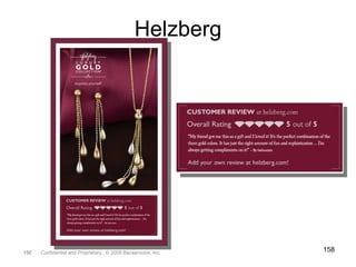 Helzberg Confidential and Proprietary.  © 2008 Bazaarvoice, Inc. 