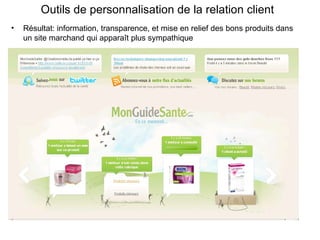 Outils de personnalisation de la relation client Résultat: information, transparence, et mise en relief des bons produits dans un site marchand qui apparaît plus sympathique 