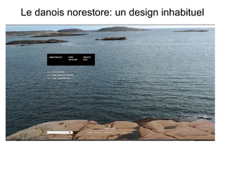 Le danois norestore: un design inhabituel 