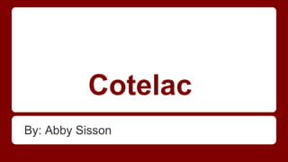 Cotelac
By: Abby Sisson
 