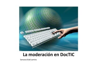 La moderación en DocTIC ,[object Object]