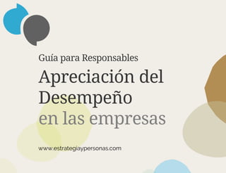Guía para Responsables
Apreciación del
Desempeño
en las empresas
www.estrategiaypersonas.com
 