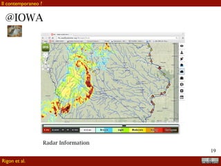 !19
@IOWAINFORMATION
KNOWLEDGE
Ma certamente, un conto è usare informazione georeferita ad altissima
risoluzione, un conto è prevedere l’idrologia ad altissima risoluzione.
Rigon et al.
Il contemporaneo ?
 