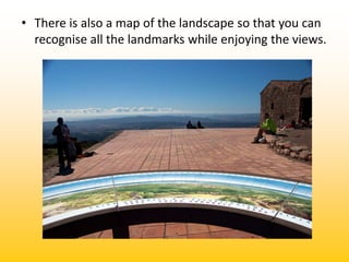 • There is also a map of the landscape so that you can
  recognise all the landmarks while enjoying the views.
 