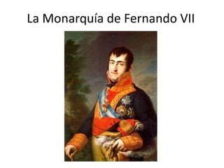 La Monarquía de Fernando VII
 