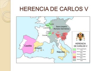 HERENCIA DE CARLOS V
 