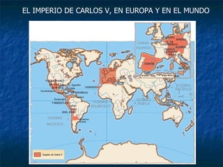 EL IMPERIO DE CARLOS V, EN EUROPA Y EN EL MUNDO 